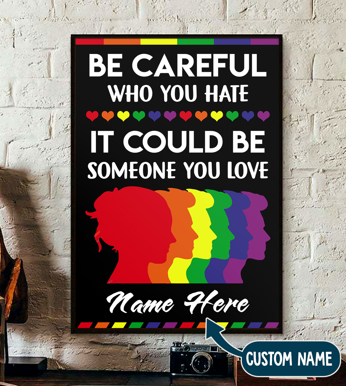 LGBT Be Careful Who You Hate It Could Be Someone You Love, Custom Poster