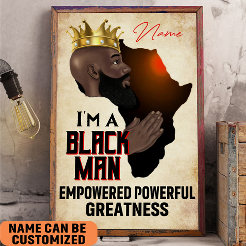 Personalized Im The Black Man Empowered Powerful Greatness Poster Motivated Art 2 personalized im the black man empowered powerful greatness poster motivated art ob2sh