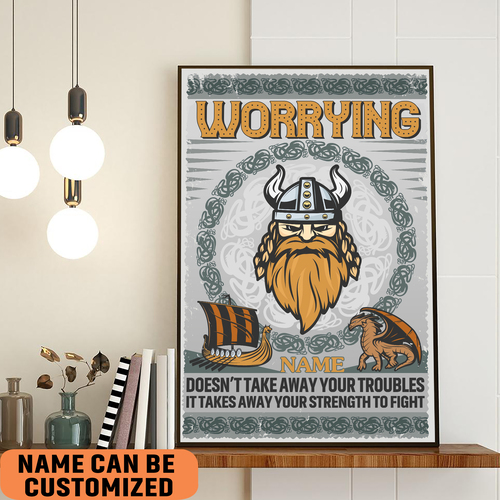 Viking Worrying Doesn’t Take Away Your Troubles It Takes Your Strength Poster – Unframed Wall Art